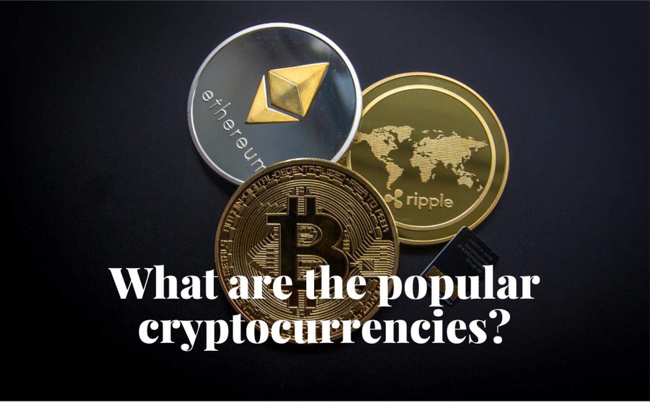 What are the popular cryptocurrencies? - ComeMarkets